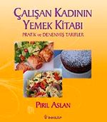 Çalışan Kadının Yemek Kitabı & Pratik ve Denenmiş Tarifler
