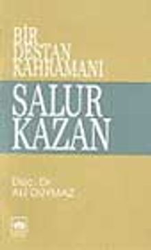 Bir Destan Kahramanı Salur Kazan
