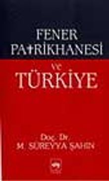 Fener Patrikhanesi Ve Türkiye