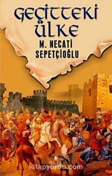 Geçitteki Ülke / Dünki Türkiye Dizisi 8. Kitap - Mustafa Necati Sepetçioğlu
