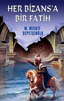 Her Bizansa Bir Fatih / Kültür Dizisi 2 - Mustafa Necati Sepetçioğlu