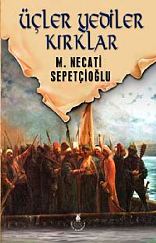 Üçler Yediler Kırklar / Dünki Türkiye Dizisi 6. Kitap
