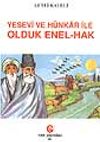 Yesevi ve H&uuml;nkar İle Olduk Enel-Hak