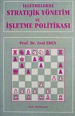 İşletmelerde Stratejik Yönetim ve İşletme Politikası