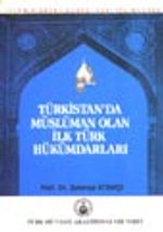 Türkistan'da Müslüman Olan İlk Türk Hükümdarları