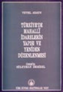 Türkiyede Mahalli İdarelerin Yapısı ve Yeniden Düzenlenmesi