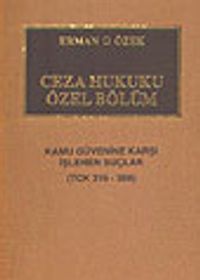 Ceza Hukuku Özel - Kamu Güvenliğine Karşı İşlenen Suçlar (TCK 316-368)