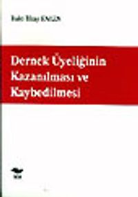 Dernek Üyeliğinin Kazanılması ve Kaybedilmesi