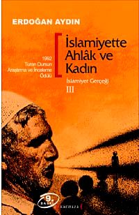 İslamiyette Ahlak ve Kadın / İslamiyet Gerçeği III