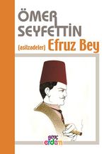 Efruz Bey/Ömer Seyfettin Külliyatı