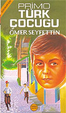 Primo Türk Çocuğu/Çocuklara Ömer Seyfettin‘den Seçmeler Dizisi