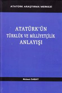Atatürk'ün Türklük ve Milliyetçilik Anlayışı