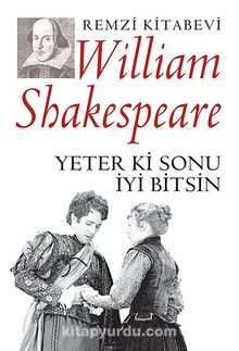 Yeter ki Sonu İyi Bitsin - William Shakespeare