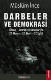 Darbeler ve Demokrasi & &Ouml;ncesi Sonrası ve Sonu&ccedil;larıyla 27 Mayıs - 12 Mart - 12 Eyl&uuml;l