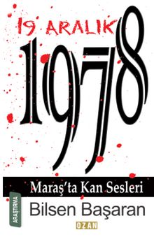 19 Aralık 1978 Maraş’ta Kan Sesleri - Bilsen Başaran