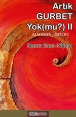 Artık Gurbet Yok Mu (II) - Das Gefühl in der Fremde zu sein gibt es nicht mehr! Oder? Gurbet Buch II