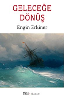 Geleceğe Dönüş - Engin Erkiner