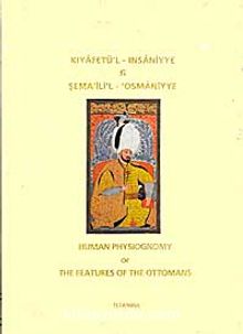 Kıyafetü'l-İnsaniyye Fi Şema'ili'l-Osmaniyye / Human Phsiognomy or The Features of The Ottomans