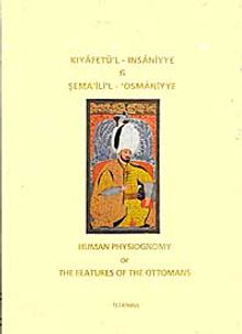 Kıyafetü'l-İnsaniyye Fi Şema'ili'l-Osmaniyye / Human Phsiognomy or The Features of The Ottomans
