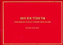 Ben Bir Türk'üm & Türk Düşünce ve Hayat Tarzının Tarihi Gelişimi