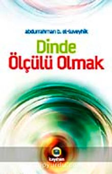 Dinde Ölçülü Olmak - Abdurrahman b. el-luveyhık