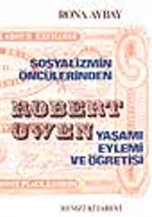 Sosyalizmin Öncülerinden Robert Owen Yaşamı Eylemi ve Öğretisi