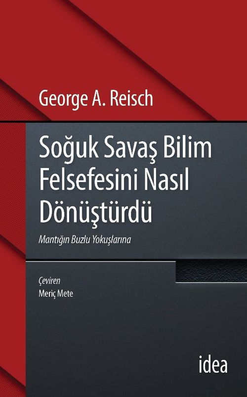 Soğuk Savaş Bilim Felsefesini Nasıl Dönüştürdü & Mantığın Buzlu Yokuşlarına