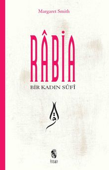 Bir Kadın Sufi: Rabia - Margaret Smith