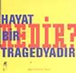 Hayat Bir Tragedyadır