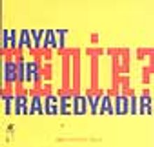 Hayat Bir Tragedyadır