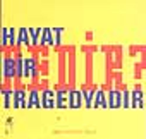 Hayat Bir Tragedyadır