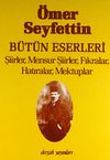 Şiirler,Mensur Şiirler,Fıkralar,Hatıralar, Mektuplar / &Ouml;mer Seyfettin B&uuml;t&uuml;n Eserleri 5