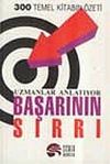 Uzmanlar Anlatıyor: Başarının Sırrı 300 Temel Kitabın &Ouml;zeti