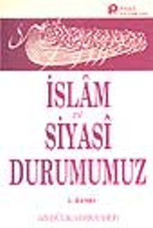 İslam ve Siyasi Durumumuz