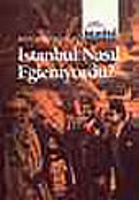 İstanbul Nasıl Eğleniyordu?