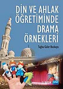 Din ve Ahlak Öğretiminde Drama Örnekleri - Tuğba Güler Bozkaya