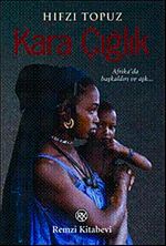 Kara Çığlık & Afrika'da Başkaldırı ve Aşkın Romanı!