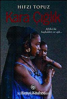Kara Çığlık & Afrika'da Başkaldırı ve Aşkın Romanı! - Hıfzı Topuz