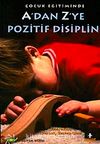 A'dan Z'ye Pozitif Disiplin / Çocuk Eğitiminde