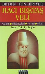 Hacı Bektaş Veli / Yaşamı, Düşünceleri, Çevresi, Etkisi