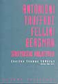 Antonioni, Truffaut, Fellini, Bergman Sinemasını Anlatıyor