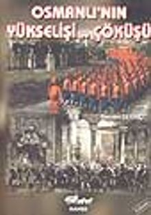 Osmanlı'nın Yükselişi ve Çöküşü