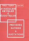 T&uuml;rk&ccedil;e-İngilizce Atas&ouml;zleri Deyişleri ve &Ouml;zdeyişler/Proverbs Sayings Quotations