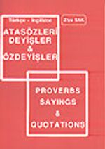 Türkçe-İngilizce Atasözleri Deyişleri ve Özdeyişler/Proverbs Sayings Quotations