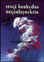 Sevgi Korkudan Özgürleşmektir