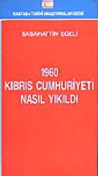 1960 Kıbrıs Cumhuriyeti Nasıl Yıkıldı