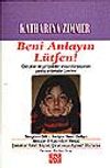 Beni Anlayın L&uuml;tfen!/&Ccedil;ocuklar ve Yetişkinler Arasında Yaşanan Yanlış Anlamalar &Uuml;zerine
