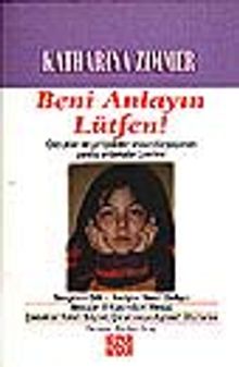 Beni Anlayın Lütfen!/Çocuklar ve Yetişkinler Arasında Yaşanan Yanlış Anlamalar Üzerine