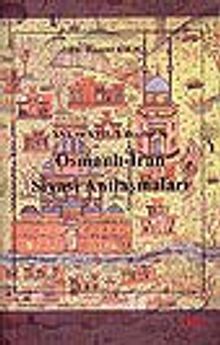 XVI. ve XVII. Yüzyıllarda Osmanlı-İran Siyasî Antlaşmaları
