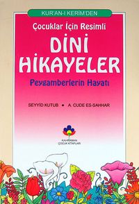 Kur'an-ı Kerim'den Çocuklar İçin Resimli Dini Hikayeler/Peygamberlerin Hayatı (cep boy)